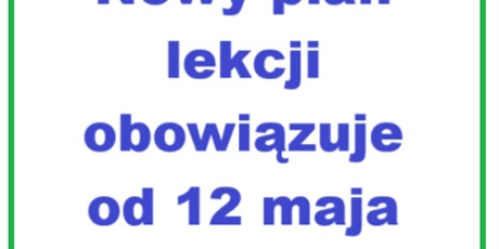 Nowy plan lekcji od 12 maja 2025