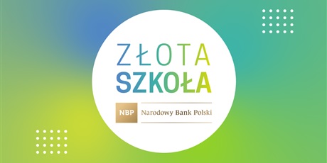 Powiększ grafikę: Mamy to – tytuł Złotej Szkoły NBP!